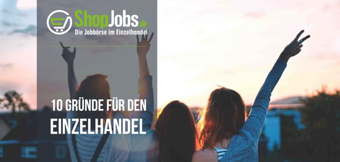 10 Gründe für den Einzelhandel ShopJobs Blog